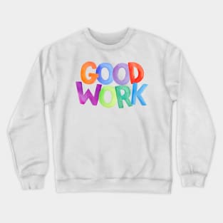 Watercolor quote GOOD WORK Crewneck Sweatshirt